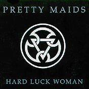 Pretty Maids : Hard Luck Woman
